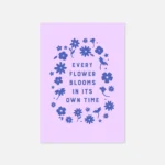 “every flower blooms in its own time” inspirational quote with floral design in blue hues print