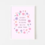 “every flower blooms in its own time” inspirational quote with floral design in pastel colours - white frame