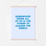 "Power to change the world" inspirational quote print by Roald Dahl - timber poster hanger