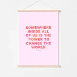 "Power to change the world" inspirational quote print by Roald Dahl - timber poster hanger