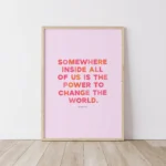 "Power to change the world" inspirational quote print by Roald Dahl - timber frame on floor