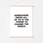 "Power to change the world" inspirational quote print by Roald Dahl - timber poster hanger