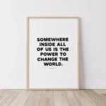 "Power to change the world" inspirational quote print by Roald Dahl - timber frame on floor