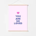 'You Are So Loved' pink print message - timber poster hanger