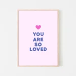 Framed pink print with 'You Are So Loved' message - timber frame