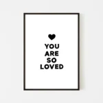 Framed black print with 'You Are So Loved' message - black frame