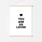 Framed black print with 'You Are So Loved' message - timber poster hanger