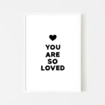 Framed black print with 'You Are So Loved' message - white frame