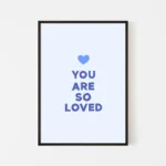 Framed blue print with 'You Are So Loved' message - black frame