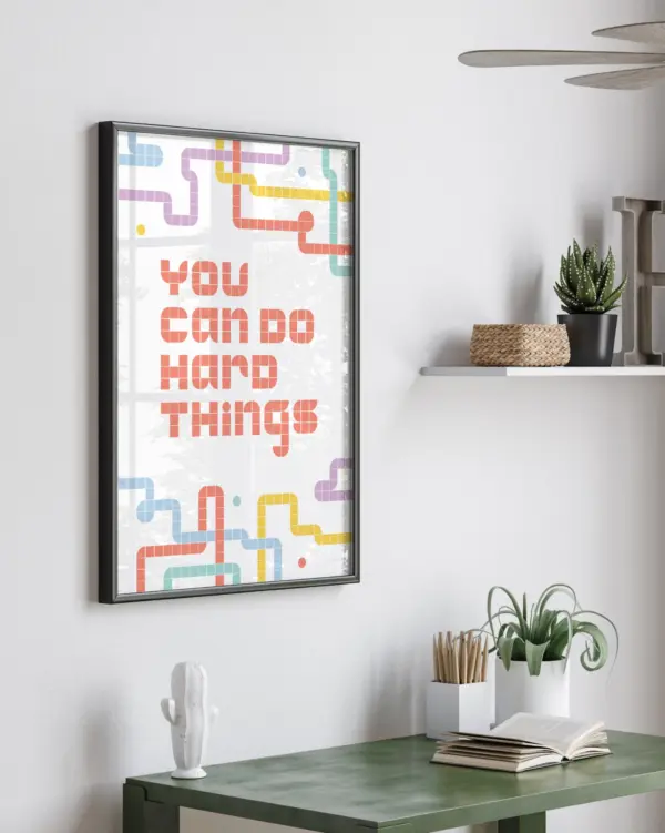 You Can Do Hard Things – Art Print