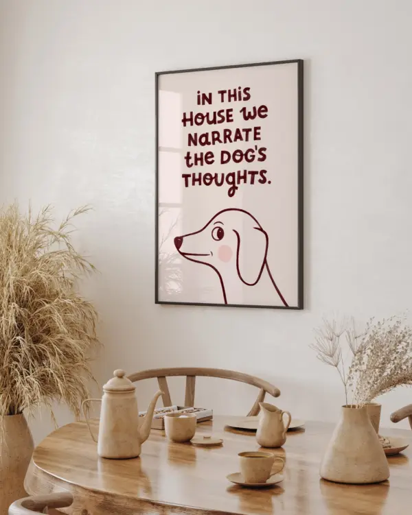 We Narrate the Dog’s Thoughts – Art Print